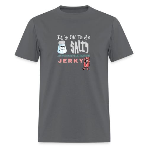 It's OK To Be Salty - Men's T-Shirt