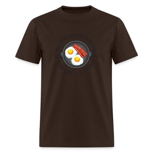 All of the Bacon and Eggs - Men's T-Shirt