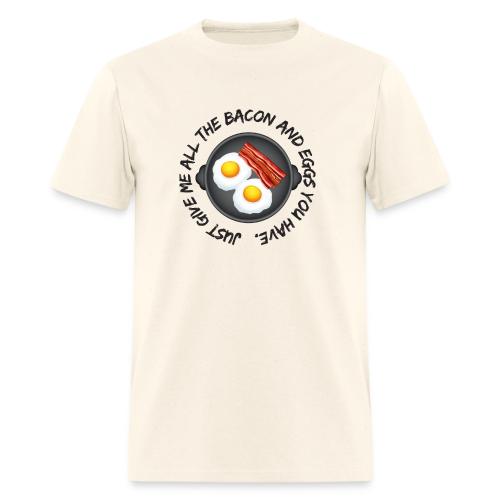 All of the Bacon and Eggs - Men's T-Shirt