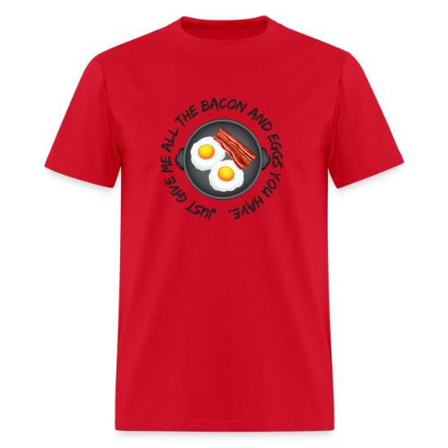 All of the Bacon and Eggs - Men's T-Shirt