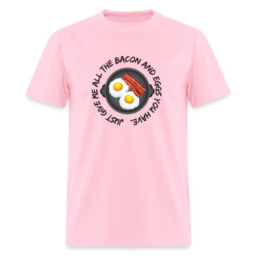 All of the Bacon and Eggs - Men's T-Shirt