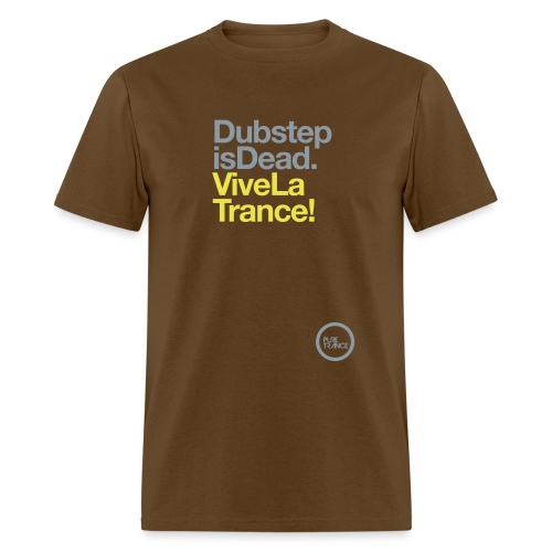 Dubstep Is Dead Vive La Trance - Men's T-Shirt