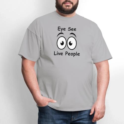 Eye See Live People - Men's T-Shirt