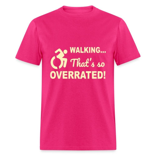 Walking that is overrated. Wheelchair humor # - Men's T-Shirt