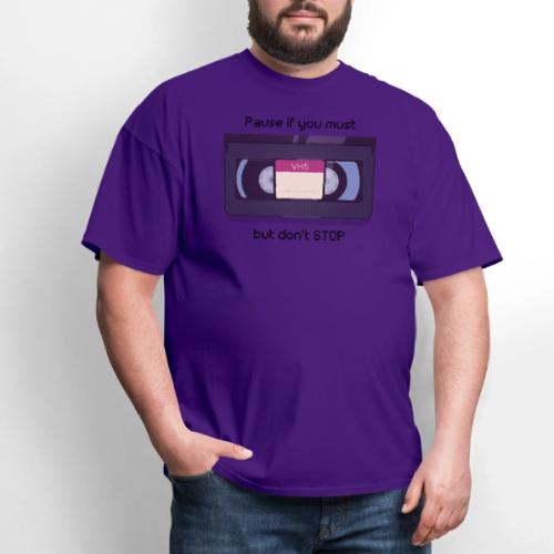 Pause bud don't Stop VHS - Men's T-Shirt