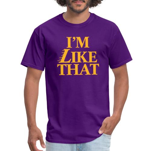 I'm Like That - Men's T-Shirt