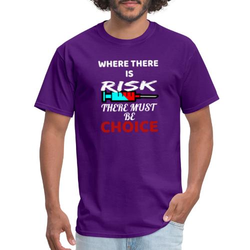 Where There Is Risk There Must Be Choice Vaccine - Men's T-Shirt