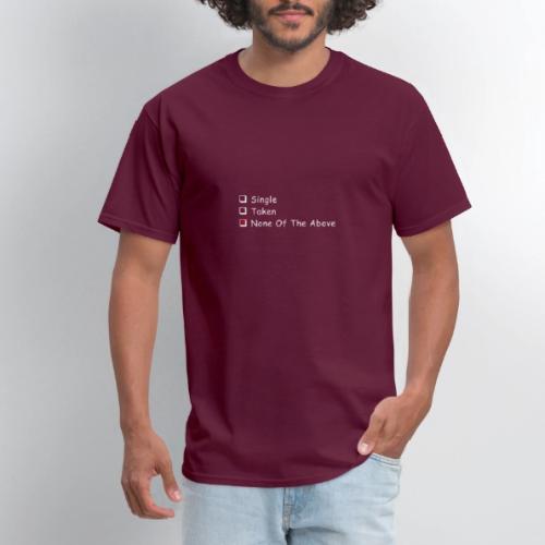 Single Taken None Of The Above - Men's T-Shirt