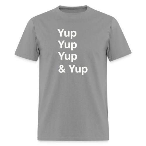 Yup, Yup, Yup & Yup - Men's T-Shirt