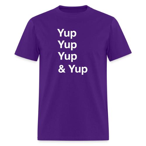 Yup, Yup, Yup & Yup - Men's T-Shirt