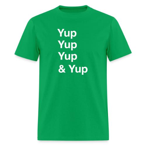 Yup, Yup, Yup & Yup - Men's T-Shirt