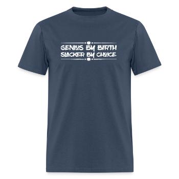 Genius By Birth Slacker By Choice 15 - Men's T-Shirt -  blue dusk - Front - Jose (178cm)