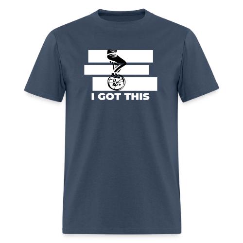 I GOT THIS - Men's T-Shirt