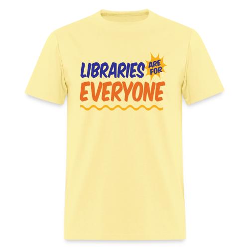 Libraries Are For Everyone - Men's T-Shirt