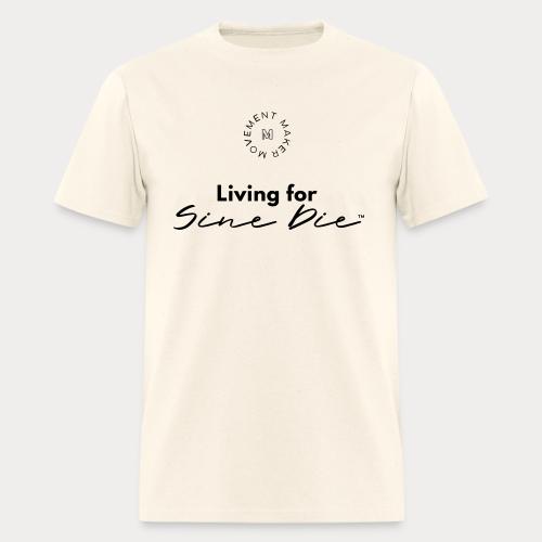 Living for Sine Die - Men's T-Shirt