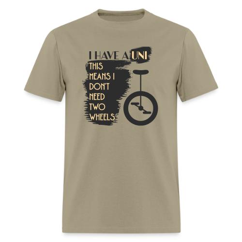 I Have A Uni - Men's T-Shirt