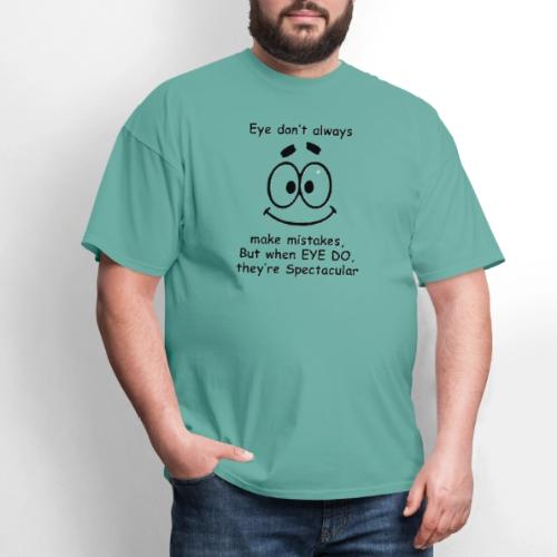 Eye don't always make mistakes - Men's T-Shirt