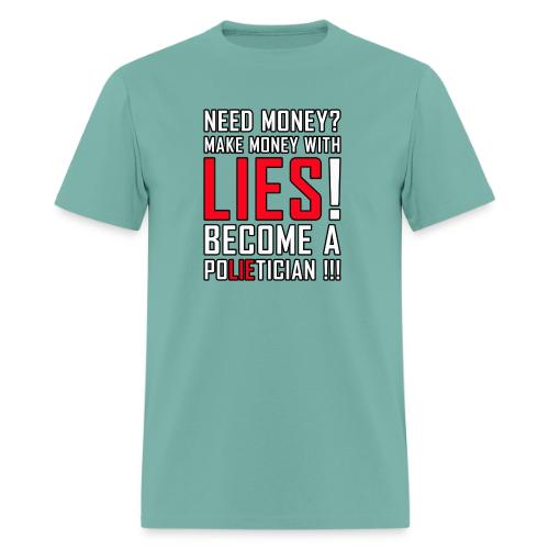 Lies Pay: Become a PoLIEtician Satire - Men's T-Shirt