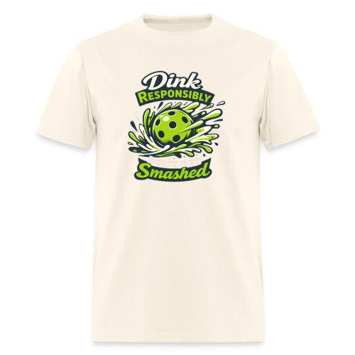 Dink Responsibly Don’t Get Smashed Pickleball Art - Men's T-Shirt