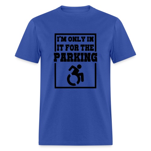 Just in a wheelchair for the parking Humor shirt # - Men's T-Shirt
