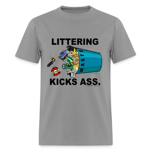 Littering Kicks Ass - Men's T-Shirt