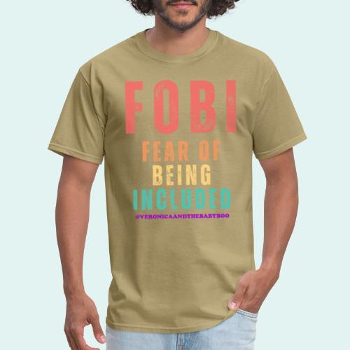 FOBI Fear of Being Included - Men's T-Shirt