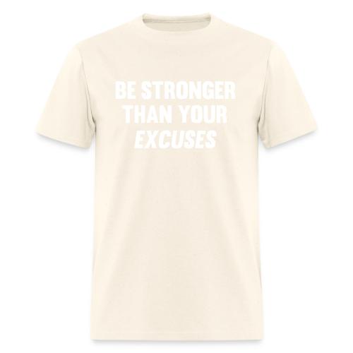 Be Stronger Than Your Excuses - Men's T-Shirt