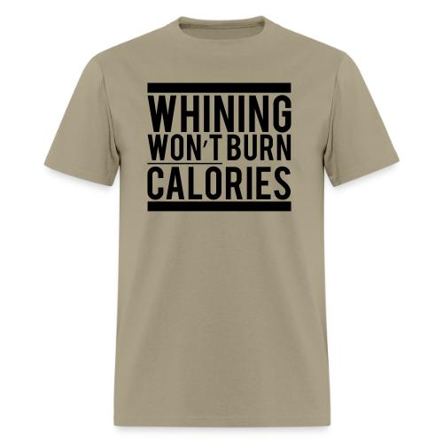 Whining won't burn calories - Men's T-Shirt