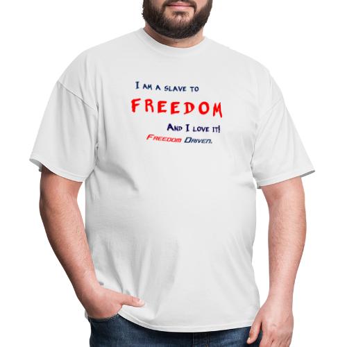I am a slave to Freedom RB - Men's T-Shirt