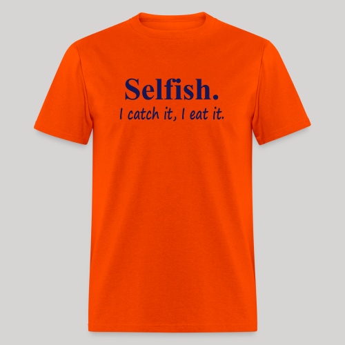 Selfish - Men's T-Shirt