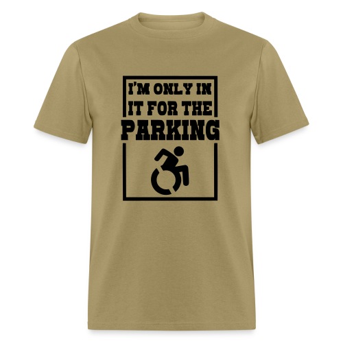 Just in a wheelchair for the parking Humor shirt * - Men's T-Shirt