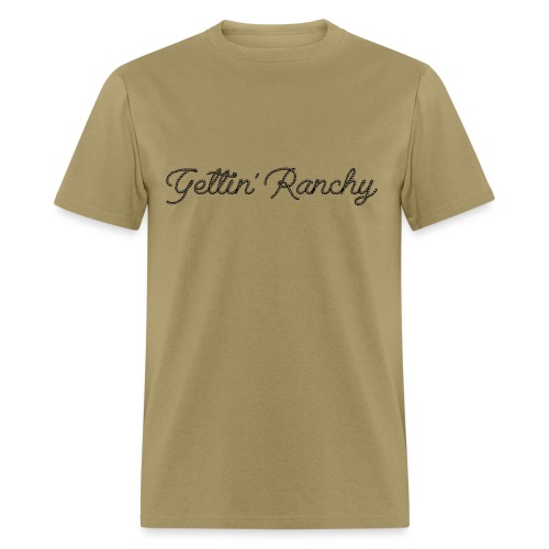 Gettin' Ranchy - Men's T-Shirt
