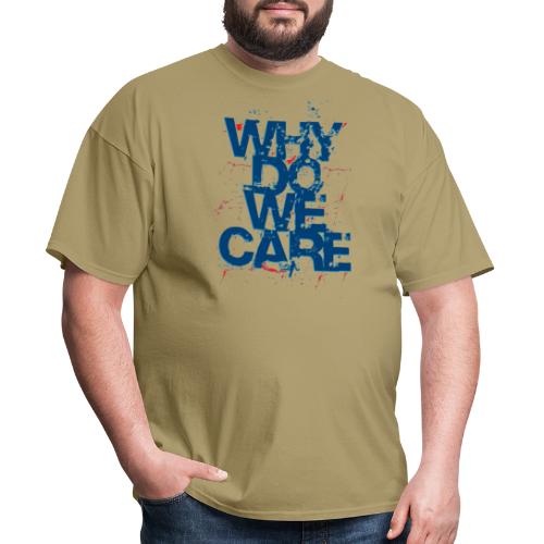 Why Do We Care Spray - Men's T-Shirt