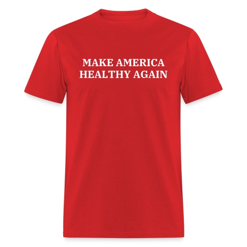 MAKE AMERICA HEALTHY AGAIN - Men's T-Shirt