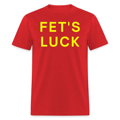 FET'S LUCK - Men's T-Shirt