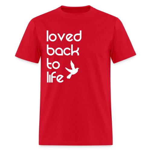 Loved back to life - Men's T-Shirt