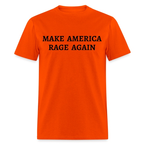 MAKE AMERICA RAGE AGAIN (black letters version) - Men's T-Shirt