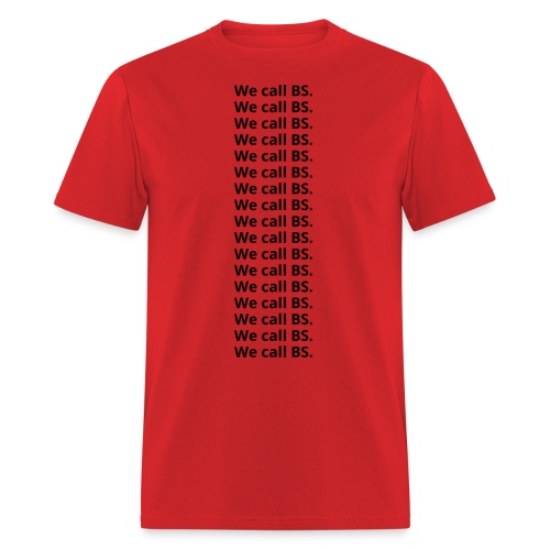 We call BS. (in black letters) - Men's T-Shirt