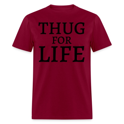 THUG For LIFE (in black letters) - Men's T-Shirt