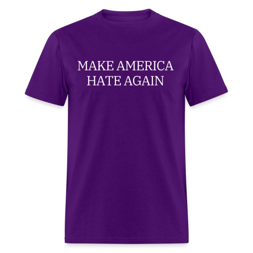 Make America Hate Again - Men's T-Shirt