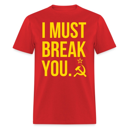 I MUST BREAK YOU, Soviet Union Hammer & Sickle - Men's T-Shirt