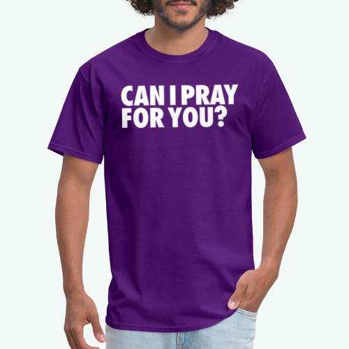 CAN I PRAY FOR YOU - Men's T-Shirt