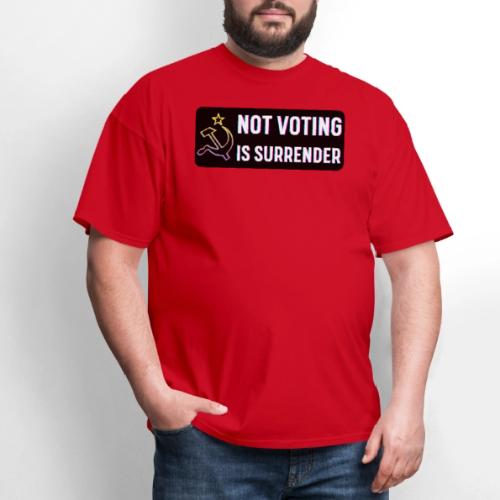 NOT VOTING IS SURRENDER - Men's T-Shirt