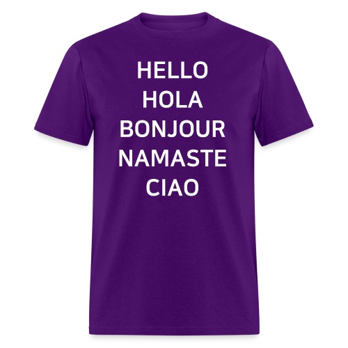 Hello Hola Bonjour Namaste Ciao - Men's T-Shirt