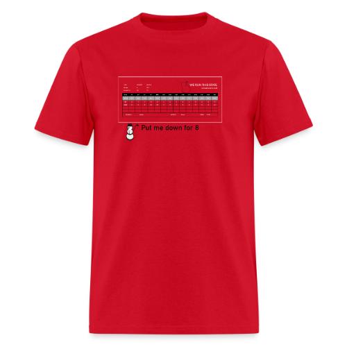 Put me down for 8 - Men's T-Shirt