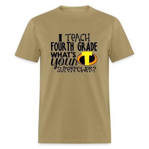 I Teach Fourth Grade What's Your Superpower - Men's T-Shirt
