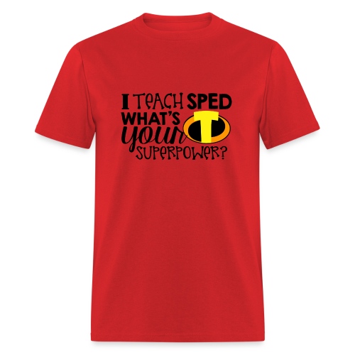 I Teach SPED What's Your Superpower Teacher Tshirt - Men's T-Shirt