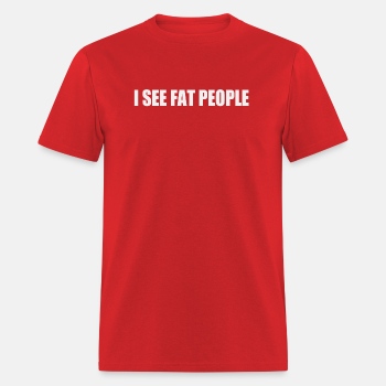 I see fat people - T-shirt for men