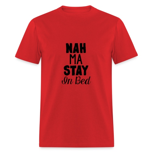 Na Ma Stay In Bed - Men's T-Shirt