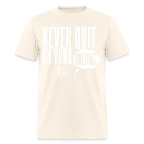 Never Quit On Your Dreams Big Bailey White Art - Men's T-Shirt